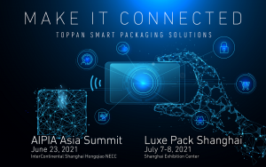 Toppan to Showcase the Latest Security Solutions for Intelligent Packaging in Shanghai at AIPIA Asia Summit and Luxe Pack