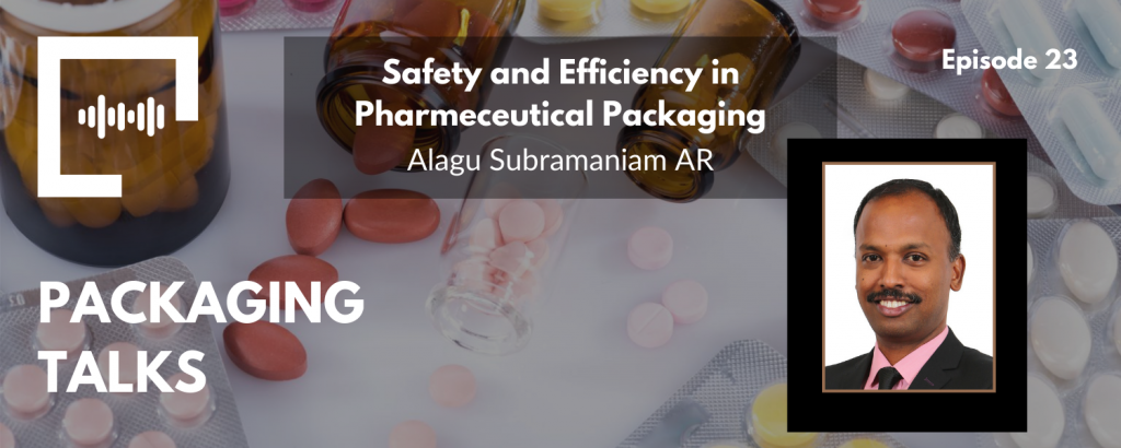 Safety and Efficiency in Pharmaceutrical Packaging - with Alagu Subramaniam